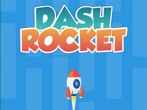 Play Dash Rocket Game