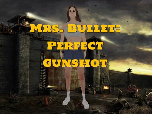 Play Mrs. Bullet: Perfect Gunshot Game