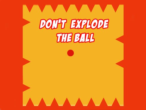 Play Dont Explode the Ball Game