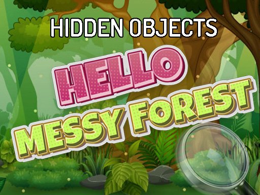 Play Hidden Objects Hello Messy Forest Game