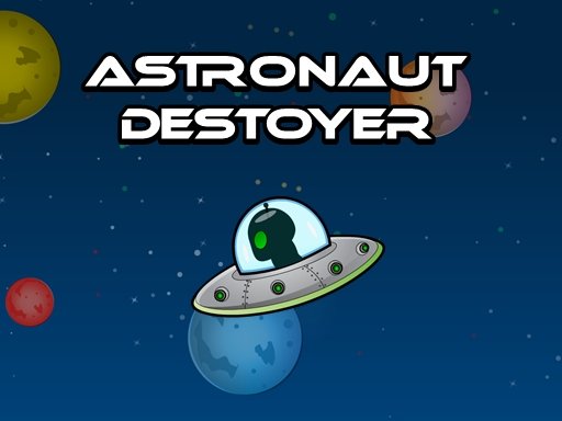 Play Astronout Destroyer Game