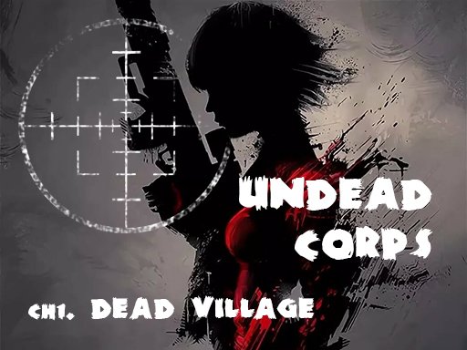 Play Undead Corps – Dead Village Game